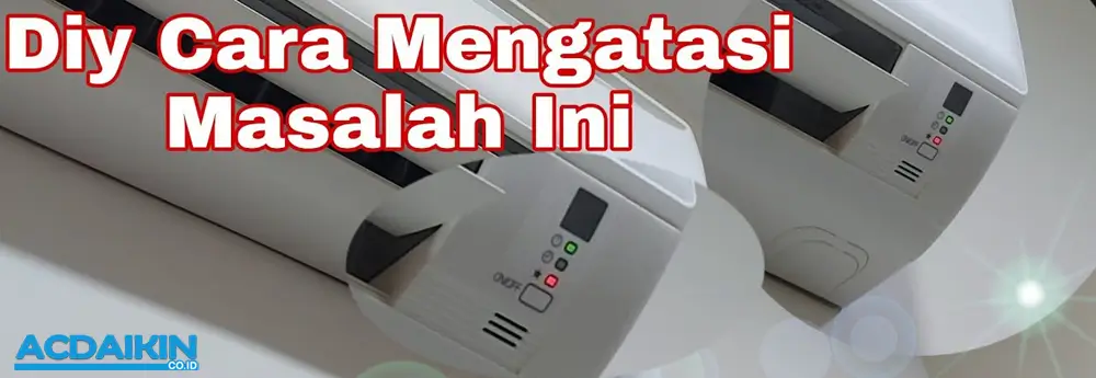 Cara Mengatasi Lampu AC Daikin Kedip Kedip